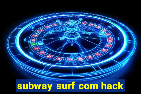 subway surf com hack